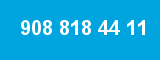 908 818 44 11